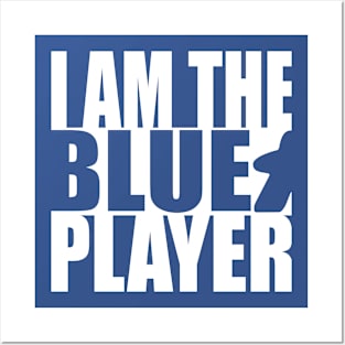 I am the Blue Player Posters and Art